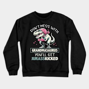 Don'T Mess With Grandmasaurus Crewneck Sweatshirt